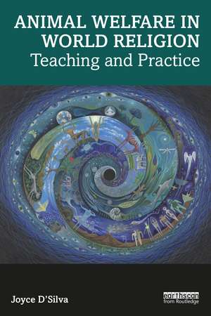 Animal Welfare in World Religion: Teaching and Practice de Joyce D'Silva