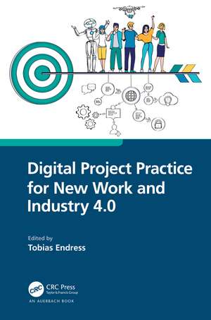 Digital Project Practice for New Work and Industry 4.0 de Tobias Endress