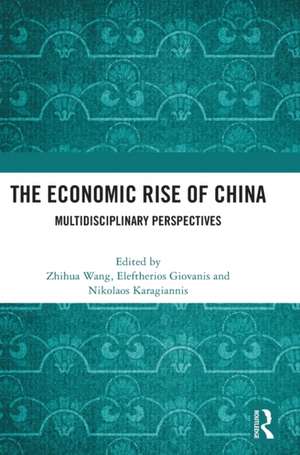 The Economic Rise of China: Multidisciplinary Perspectives de Zhihua Wang