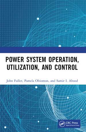 Power System Operation, Utilization, and Control de John Fuller