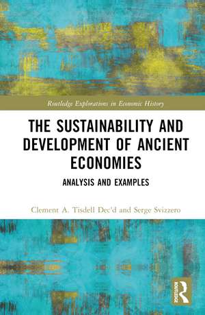 The Sustainability and Development of Ancient Economies: Analysis and Examples de Clement A. Tisdell