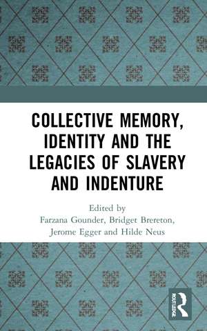 Collective Memory, Identity and the Legacies of Slavery and Indenture de Farzana Gounder