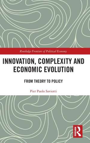 Innovation, Complexity and Economic Evolution: From Theory to Policy de Pier Paolo Saviotti