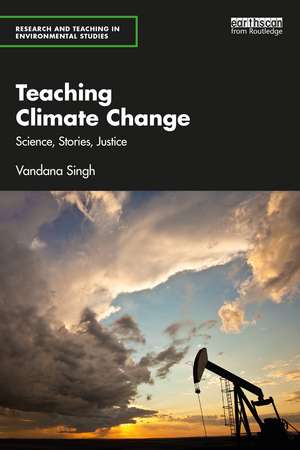 Teaching Climate Change: Science, Stories, Justice de Vandana Singh