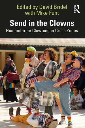 Send in the Clowns: Humanitarian Clowning in Crisis Zones de David Bridel