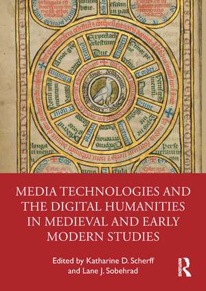 Media Technologies and the Digital Humanities in Medieval and Early Modern Studies de Katharine D. Scherff