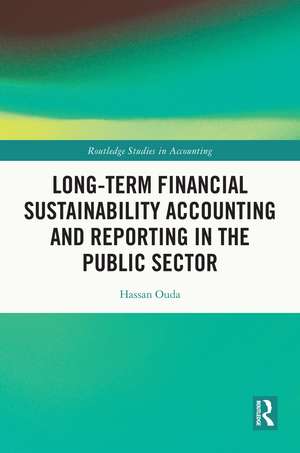 Long-Term Financial Sustainability Accounting and Reporting in the Public Sector de Hassan Ouda