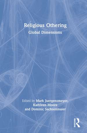 Religious Othering: Global Dimensions de Mark Juergensmeyer