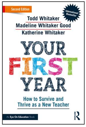 Your First Year: How to Survive and Thrive as a New Teacher de Todd Whitaker