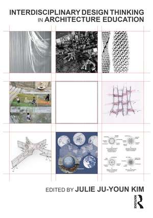 Interdisciplinary Design Thinking in Architecture Education de Julie Kim