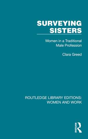 Surveying Sisters: Women in a Traditional Male Profession de Clara Greed