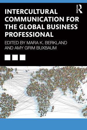 Intercultural Communication for the Global Business Professional de Mara K. Berkland