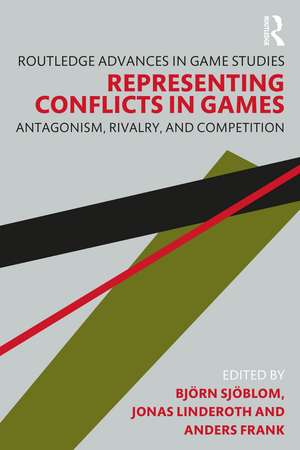 Representing Conflicts in Games: Antagonism, Rivalry, and Competition de Björn Sjöblom