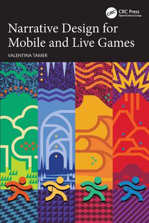 Narrative Design for Mobile and Live Games de Valentina Tamer