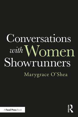 Conversations with Women Showrunners de Marygrace O'Shea