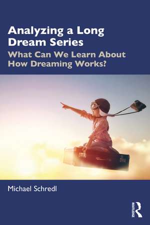 Analyzing a Long Dream Series: What Can We Learn About How Dreaming Works? de Michael Schredl