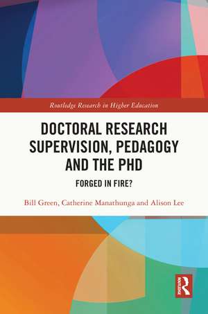 Doctoral Research Supervision, Pedagogy and the PhD: Forged in Fire? de Bill Green