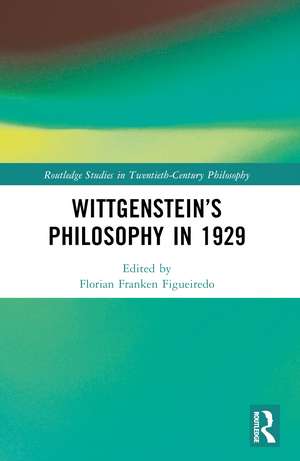 Wittgenstein’s Philosophy in 1929 de Florian Franken Figueiredo