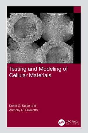 Testing and Modeling of Cellular Materials de Derek G Spear