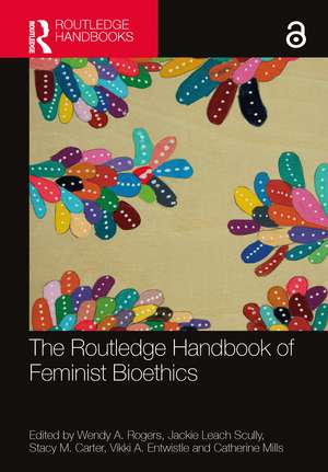 The Routledge Handbook of Feminist Bioethics de Wendy A. Rogers