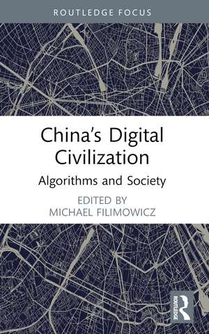 China’s Digital Civilization: Algorithms and Society de Michael Filimowicz