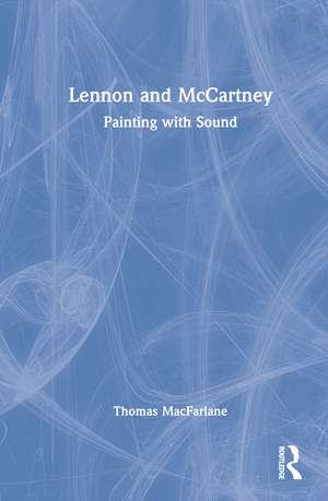 Lennon and McCartney: Painting with Sound de Thomas MacFarlane