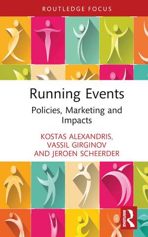 Running Events: Policies, Marketing and Impacts de Vassil Girginov