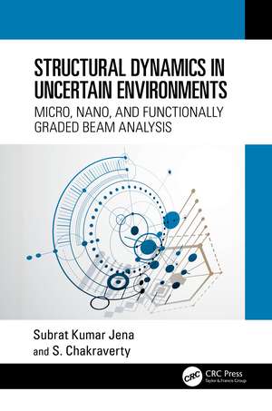 Structural Dynamics in Uncertain Environments: Micro, Nano, and Functionally Graded Beam Analysis de Subrat Kumar Jena