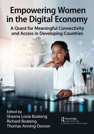 Empowering Women in the Digital Economy: A Quest for Meaningful Connectivity and Access in Developing Countries de Sheena Lovia Boateng