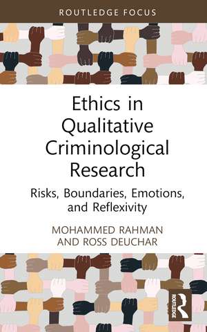 Ethics in Qualitative Criminological Research: Risks, Boundaries, Emotions, and Reflexivity de Mohammed Rahman