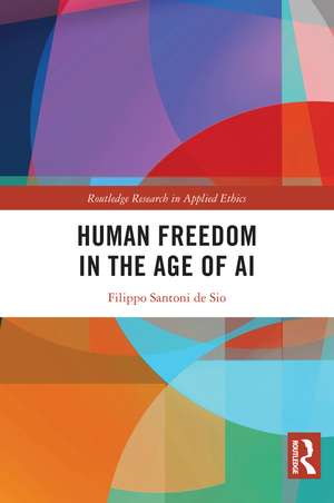 Human Freedom in the Age of AI de Filippo Santoni de Sio