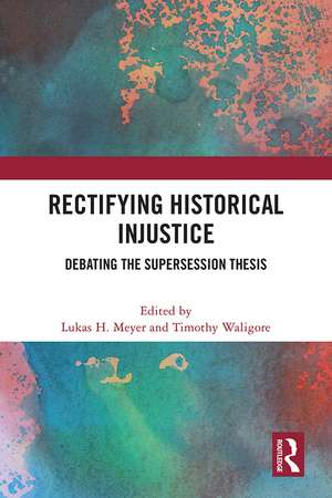 Rectifying Historical Injustice: Debating the Supersession Thesis de Lukas H. Meyer