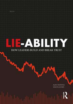 Lie-Ability: How Leaders Build and Break Trust de Alan Watkins