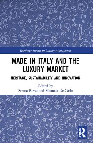 Made in Italy and the Luxury Market: Heritage, Sustainability and Innovation de Serena Rovai