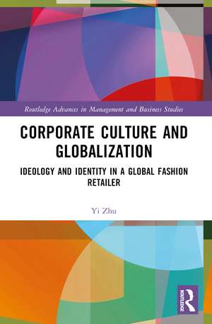 Corporate Culture and Globalization: Ideology and Identity in a Global Fashion Retailer de Yi Zhu