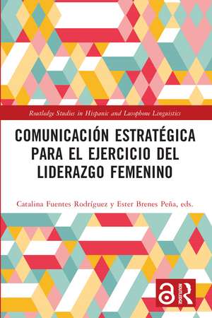 Comunicación estratégica para el ejercicio del liderazgo femenino de Catalina Fuentes Rodríguez