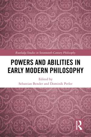 Powers and Abilities in Early Modern Philosophy de Sebastian Bender