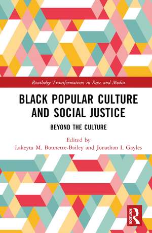 Black Popular Culture and Social Justice: Beyond the Culture de Lakeyta M. Bonnette-Bailey