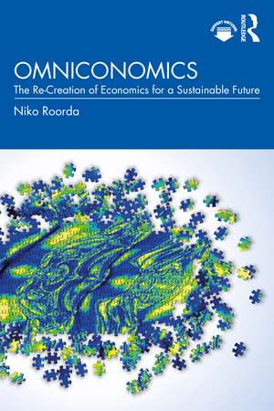 Omniconomics: The Re-Creation of Economics for a Sustainable Future de Niko Roorda