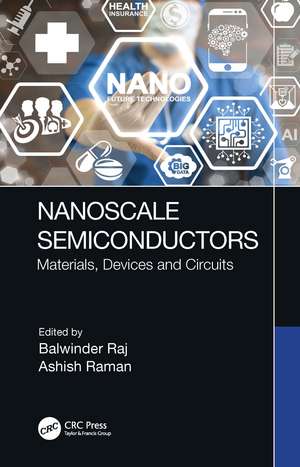 Nanoscale Semiconductors: Materials, Devices and Circuits de Balwinder Raj