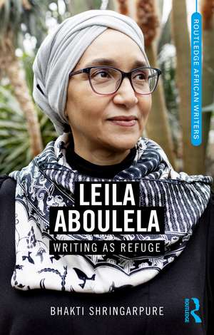 Leila Aboulela: Writing as Refuge de Bhakti Shringarpure