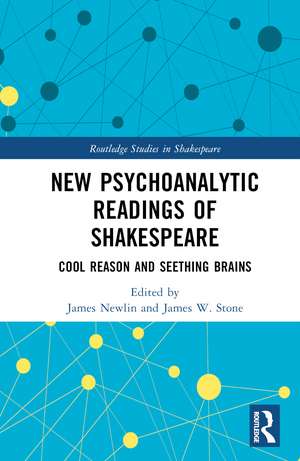 New Psychoanalytic Readings of Shakespeare: Cool Reason and Seething Brains de James Newlin