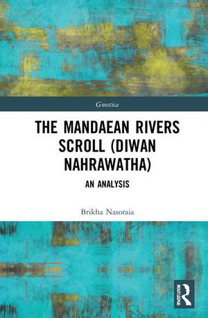 The Mandaean Rivers Scroll (Diwan Nahrawatha): An Analysis de Brikha Nasoraia