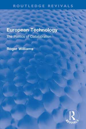 European Technology: The Politics of Collaboration de Roger Williams