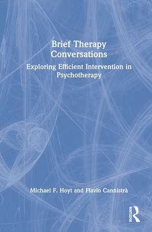 Brief Therapy Conversations: Exploring Efficient Intervention in Psychotherapy de Michael F. Hoyt