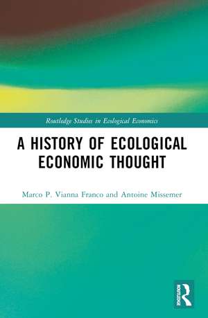 A History of Ecological Economic Thought de Marco P. Vianna Franco