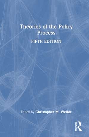 Theories Of The Policy Process de Christopher M. Weible