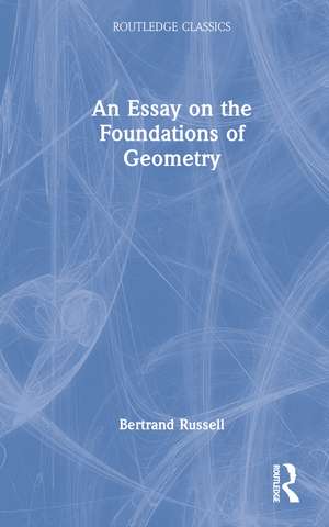 An Essay on the Foundations of Geometry de Bertrand Russell