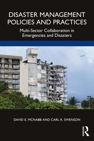 Disaster Management Policies and Practices: Multi-Sector Collaboration in Emergencies and Disasters de David E. McNabb