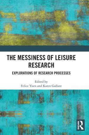 The Messiness of Leisure Research: Explorations of Research Processes de Felice Yuen